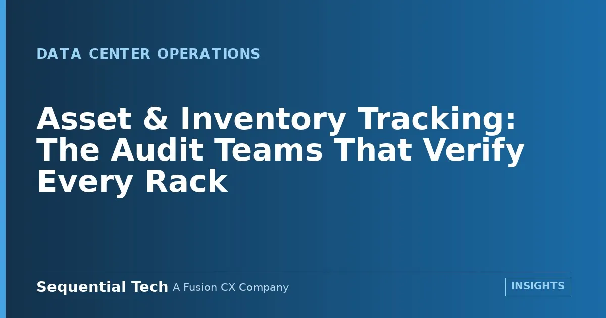 Sequential Tech data center audit teams walking the floor to verify every rack against the asset register.