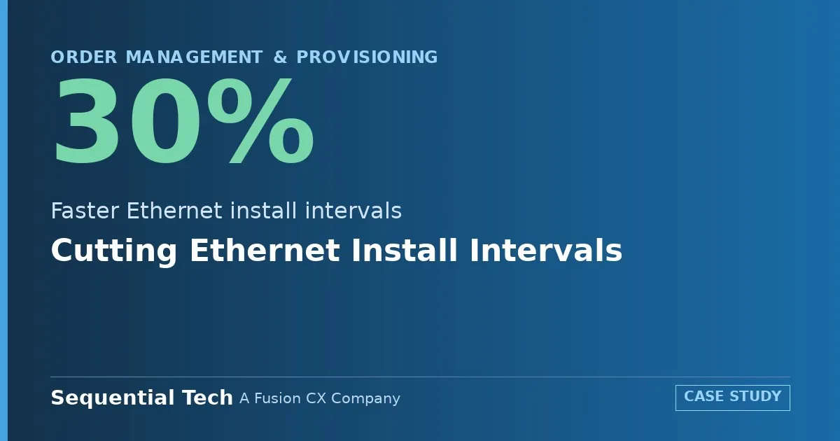 Cutting Ethernet Install Intervals — 30% Faster Ethernet install intervals. Sequential Tech, A Fusion CX Company.